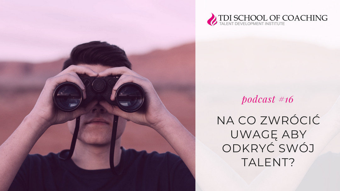 podcast #16 – Na co zwrócić uwagę aby odkryć swój Talent