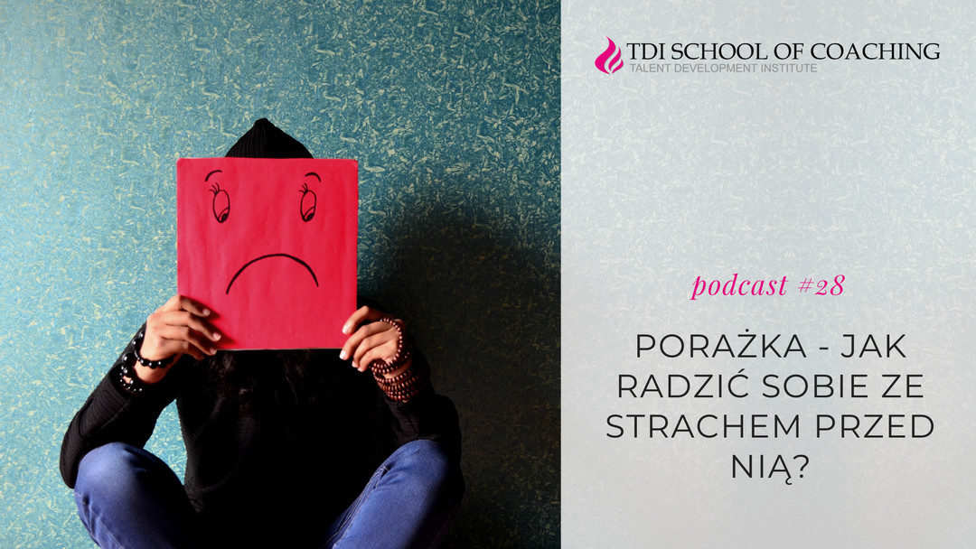 podcast #28 – Porażka – jak radzić sobie ze strachem przed nią?