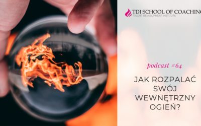 podcast #64 – Jak rozpalać swój wewnętrzny ogień?